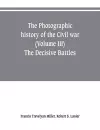 The photographic history of the Civil war (Volume III) The Decisive Battles cover