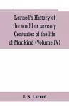 Larned's History of the world or seventy Centuries of the life of Mankind cover
