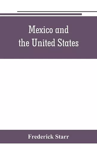 Mexico and the United States; a story of revolution, intervention and war cover