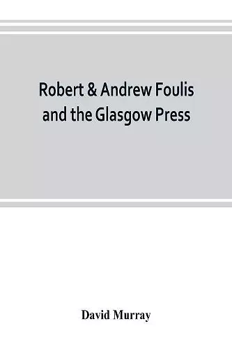 Robert & Andrew Foulis and the Glasgow Press cover