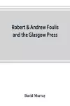 Robert & Andrew Foulis and the Glasgow Press cover