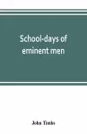 School-days of eminent men cover