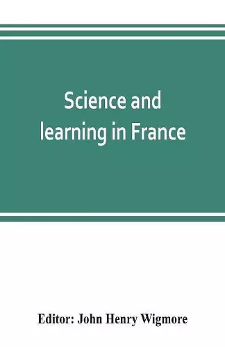 Science and learning in France, with a survey of opportunities for American students in French universities cover