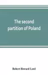 The second partition of Poland; a study in diplomatic history cover