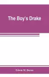 The boy's Drake; story of the great sea fighter of the sixteenth century cover