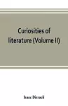 Curiosities of literature (Volume II) cover