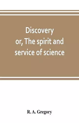 Discovery; or, The spirit and service of science cover