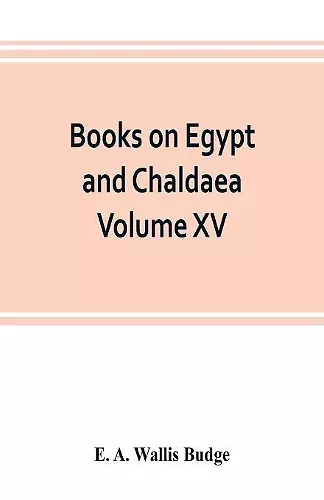 Books on Egypt and Chaldaea Volume XV. Of the Series cover