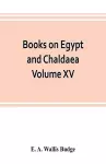 Books on Egypt and Chaldaea Volume XV. Of the Series cover