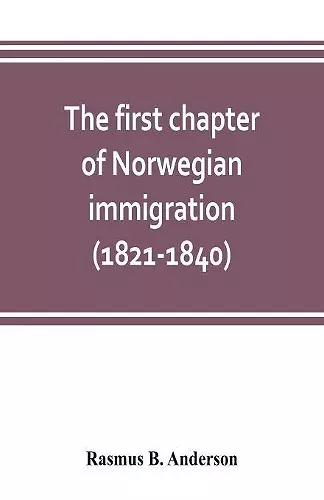 The first chapter of Norwegian immigration (1821-1840) cover