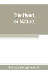 The heart of nature; or, The quest for natural beauty cover