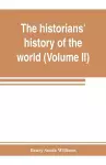 The historians' history of the world; a comprehensive narrative of the rise and development of nations as recorded by over two thousand of the great writers of all ages (Volume II) Israel, India, Persia, Phoenicia, Minor Nations of Western Asia cover