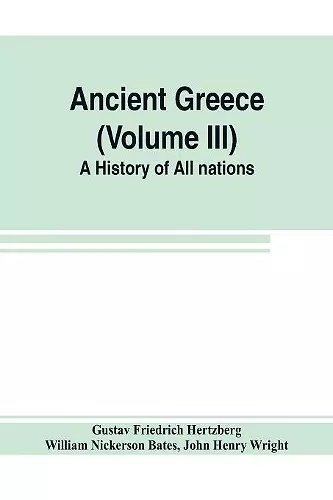 Ancient Greece (Volume III) A History of All nations cover