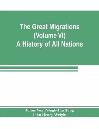 The Great Migrations (Volume VI) A History of All Nations cover