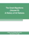 The Great Migrations (Volume VI) A History of All Nations cover