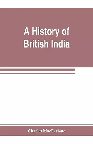 A history of British India, from the earliest English intercourse to the present time cover