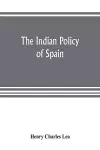 The Indian policy of Spain cover