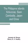 The Philippine islands, Moluccas, Siam, Cambodia, Japan, and China, at the close of the sixteenth century cover