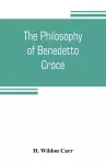 The philosophy of Benedetto Croce cover