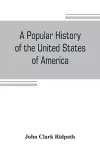 A popular history of the United States of America cover