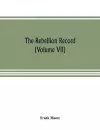 The Rebellion record; a diary of American events, with Document, Narratives, Illustrative Incidents, Poetry, etc. (Volume VII) cover