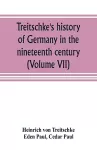Treitschke's history of Germany in the nineteenth century (Volume VII) cover