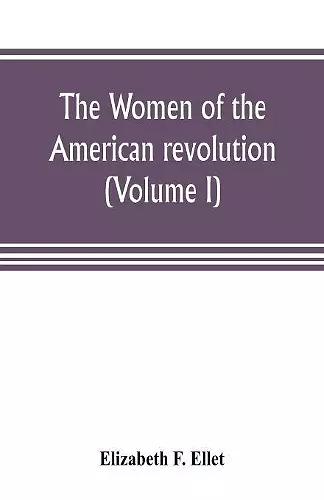 The women of the American revolution (Volume I) cover