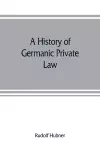 A history of Germanic private law cover