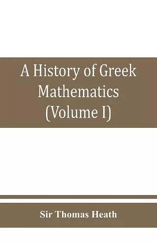 A history of Greek mathematics (Volume I) From thales to Euclid cover