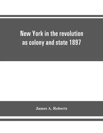 New York in the revolution as colony and state 1897 cover