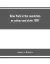 New York in the revolution as colony and state 1897 cover