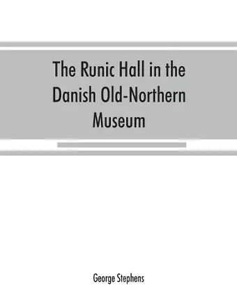 The Runic Hall in the Danish Old-Northern Museum cover