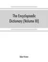 The Encyclopaedic dictionary; an original work of reference to the words in the English language, giving a full account of their origin, meaning, pronunciation, and use with a Supplementary volume containing new words (Volume III) cover