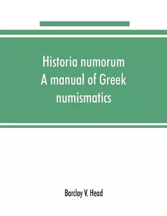 Historia numorum; a manual of Greek numismatics cover