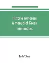 Historia numorum; a manual of Greek numismatics cover