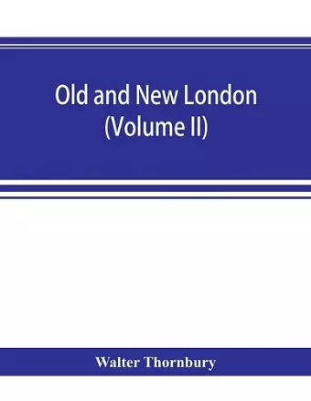 Old and new London; a narrative of its history, its people, and its places (Volume II) cover