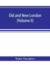 Old and new London; a narrative of its history, its people, and its places (Volume II) cover