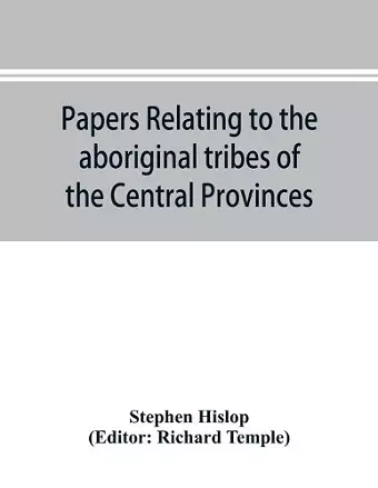 Papers relating to the aboriginal tribes of the Central Provinces cover