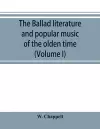 The ballad literature and popular music of the olden time cover