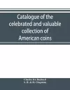 Catalogue of the celebrated and valuable collection of American coins and medals of the late Charles I. Bushnell, of New York cover