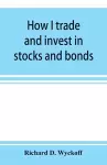 How I trade and invest in stocks and bonds cover