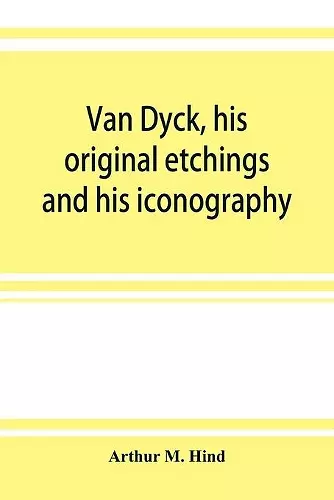 Van Dyck, his original etchings and his iconography cover