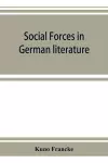 Social forces in German literature, a study in the history of civilization cover