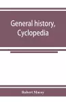 General history, cyclopedia and dictionary of freemasonry; containing an elaborate account of the rise and progress of freemasonry and its kindred associations--ancient and modern. Also, definitions of the technical terms used by the fraternity cover