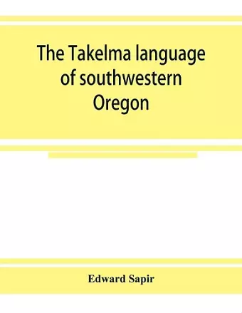 The Takelma language of southwestern Oregon cover