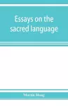 Essays on the sacred language, writings, and religion of the Parsis cover