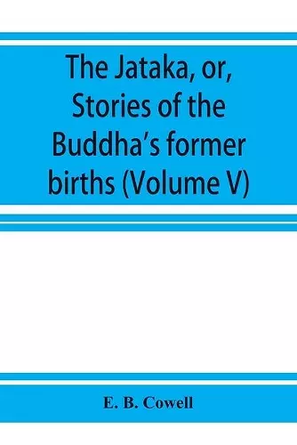 The Jātaka, or, Stories of the Buddha's former births (Volume V) cover