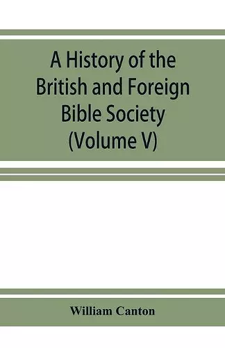 A history of the British and Foreign Bible Society (Volume V) cover