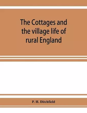 The cottages and the village life of rural England cover