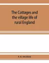 The cottages and the village life of rural England cover